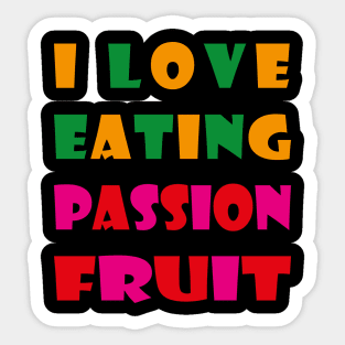 i love eating passion fruit Sticker